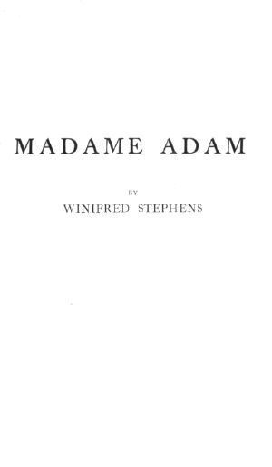 [Gutenberg 58510] • Madame Adam (Juliette Lambert), la grande Française / from Louis Philippe until 1917